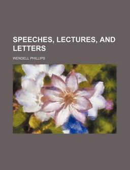 Speeches, Lectures, and Letters Speeches, Lectures, and Letters