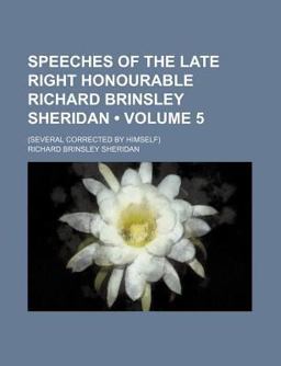 Speeches of the Late Right Honourable Richard Brinsley Sheridan