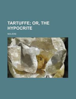 Tartuffe; or, the Hypocrite