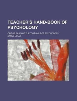 Teacher's Hand-Book of Psychology