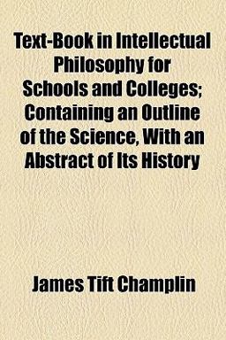 Text-Book in Intellectual Philosophy for Schools and Colleges