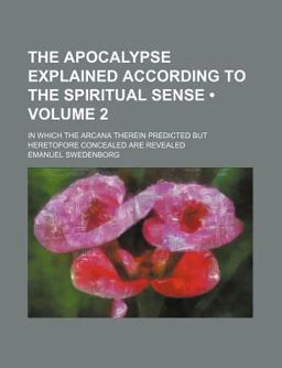 The Apocalypse Explained According to the Spiritual Sense