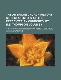 The American Church History Series The American Church History Series