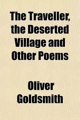 The Traveller, the Deserted Village, and Other Poems
