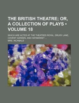 The British Theatre; or, a Collection of Plays