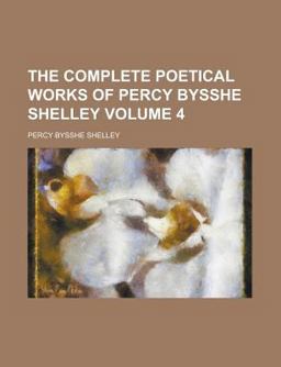 The Complete Poetical Works of Percy Bysshe Shelley