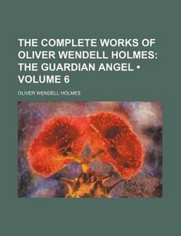 The Complete Works of Oliver Wendell Holmes