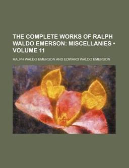 The Complete Works of Ralph Waldo Emerson