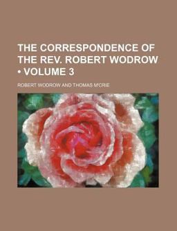 The Correspondence of the Rev Robert Wodrow