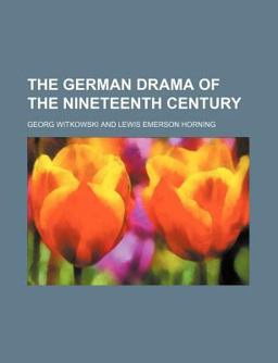 The German Drama of the Nineteenth Century