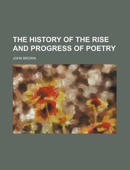 The History of the Rise and Progress of Poetry