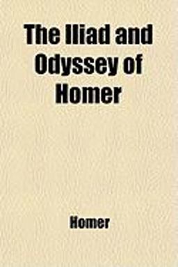 The Iliad and Odyssey of Homer