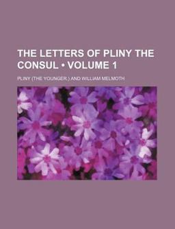 The Letters of Pliny the Consul The Letters of Pliny the Consul