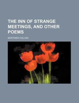 The Inn of Strange Meetings, and Other Poems The Inn of Strange Meetings, and Other Poems