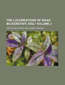 The Lucubrations of Isaac Bickerstaff, Esq