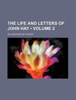 The Life and Letters of John Hay