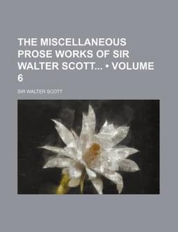 The Miscellaneous Prose Works of Sir Walter Scott