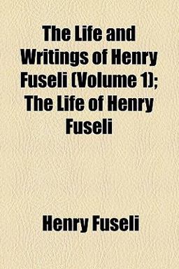 The Life and Writings of Henry Fuseli
