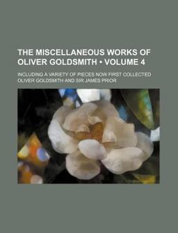 The Miscellaneous Works of Oliver Goldsmith