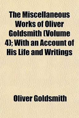 The Miscellaneous Works of Oliver Goldsmith