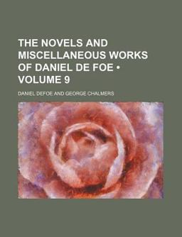 The Novels and Miscellaneous Works of Daniel de Foe