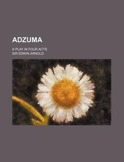 Adzuma, or, the Japanese Wife; a Play in Four Acts