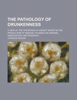 The Pathology of Drunkenness