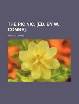 The Pic Nic, [Ed by W Combe]