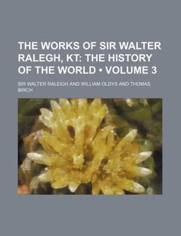 The Works of Sir Walter Ralegh, Kt