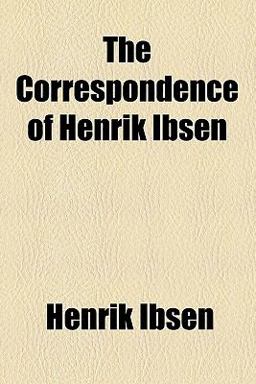 The Correspondence of Henrik Ibsen