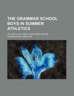 The Grammar School Boys in Summer Athletics The Grammar School Boys in Summer Athletics