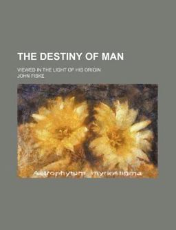 The Destiny of Man