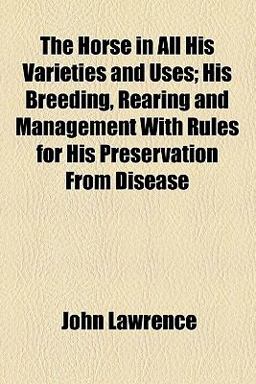 The Horse in All His Varieties and Uses The Horse in All His Varieties and Uses