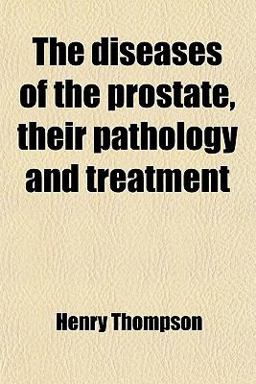 The Diseases of the Prostate, Their Pathology and Treatment