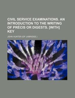 Civil Service Examinations an Introduction to the Writing of Précis or Digests [with] Key