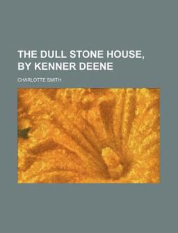 The Dull Stone House, by Kenner Deene