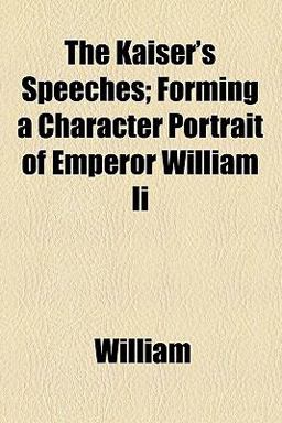 The Kaiser's Speeches The Kaiser's Speeches