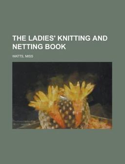 The Ladies' Knitting and Netting Book
