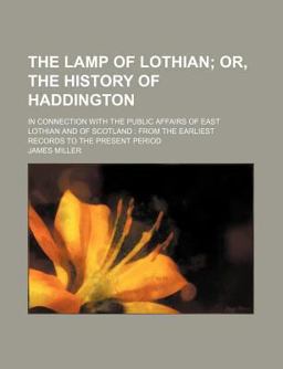 The Lamp of Lothian, or, the History of Haddington