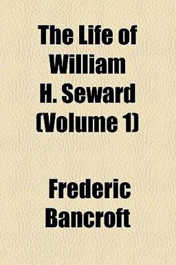 The Life of William H Seward The Life of William H Seward