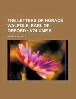 The Letters of Horace Walpole, Earl of Orford