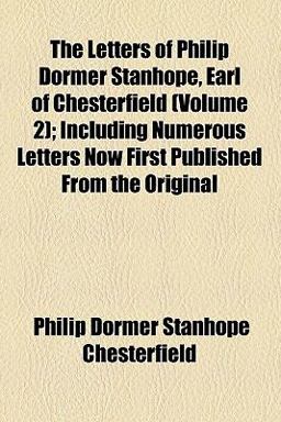 The Letters of Philip Dormer Stanhope, Earl of Chesterfield