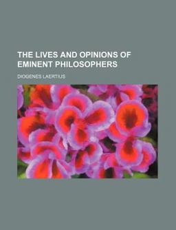 Lives and Opinions of Eminent Philosophers 2009 9780217122061 Front Cover