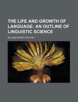The Life and Growth of Language
