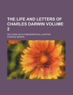 The Life and Letters of Charles Darwin The Life and Letters of Charles Darwin