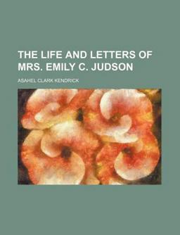 The Life and Letters of Mrs Emily C Judson