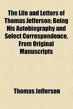 The Life and Letters of Thomas Jefferson