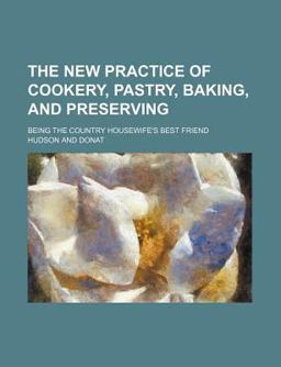 The New Practice of Cookery, Pastry, Baking, and Preserving