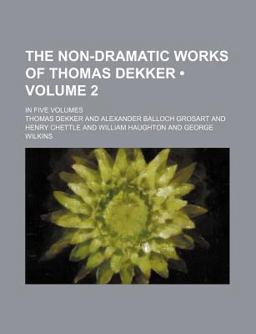 The Non-Dramatic Works of Thomas Dekker