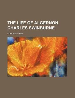 The Life of Algernon Charles Swinburne